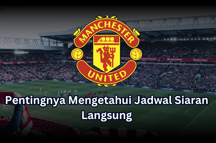 pentingnya jadwal manchester united