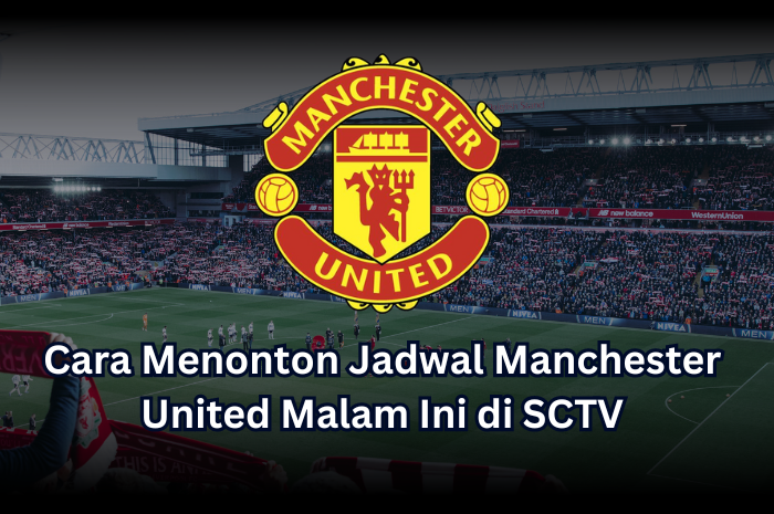 cara nonton manchester united di SCTV